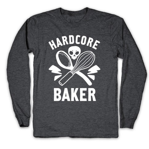 Hardcore Baker Longsleeve Tee